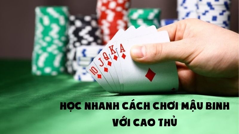 Học Nhanh Cách Chơi Mậu Binh Với Cao Thủ Từ Nhà Cái Uy Tín
